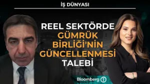 İş Dünyası - Reel Sektörde Gümrük Birliği'nin Güncellenmesi Talebi | 25 Şubat 2026