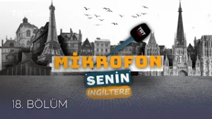 Mikrofon Senin İngiltere - 18. Bölüm