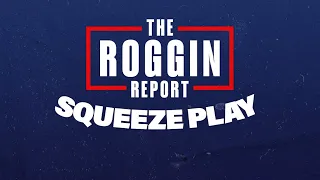 The Roggin Report - Squeeze Play Feb 25, 2025
