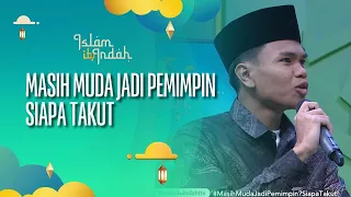 (FULL) Masih Muda Jadi Pemimpin Siapa Takut - ISLAM ITU INDAH (09/09/26)