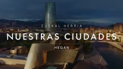 EUSKAL HERRIA IN FLIGHT. The heartbeat of our cities