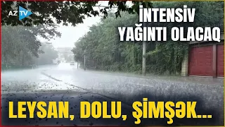 DİQQƏT! Sabahdan hava dəyişir: İNTENSİV YAĞINTI olacaq - Leysan, şimşək, dolu gözlənilir
