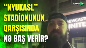 100-lərlə azarkeş Nyukaslda: "Qarabağ" azarkeşi stadionun qarşısından efirə qoşuldu