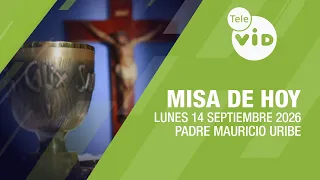 Misa de hoy ⛪ Lunes 14 Septiembre de 2026, Padre Mauricio Uribe | Tele VID