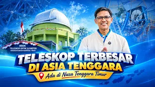 THE LARGEST TELESCOPE IN SOUTHEAST ASIA IS IN EAST NUSA TENGGARA