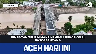 Teupin Mane Bridge Functional Again Post-Disaster | Aceh News Today