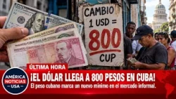 🚨¡EL DÓLAR LLEGA A 800 PESOS EN CUBA! El peso cubano marca un nuevo mínimo en el mercado informal