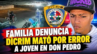 FAMILY CLAIMS DICRIM KILLED YOUNG MAN BY MISTAKE IN DON PEDRO
