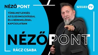 Türelmetlenség az elszámoltatással és a béremeléssel kapcsolatban – Nézőpont, 2026. 09. 04.