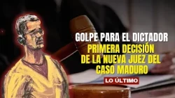FIRST DECISION from the new judge in the Maduro case: a blow to the dictator