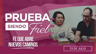 Prueba siendo Fiel | #30: Fe que abre nuevos caminos - Para el Sábado 25 de Julio de 2026