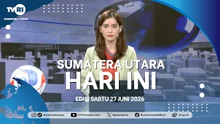 SUMATERA UTARA HARI INI [27 Juni 2026]