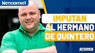 Charges filed against Daniel Quintero's brother in a major judicial blow | Canal 1 News