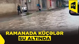 Güclü yağışdan sonra Ramana küçələrində hərəkət çətinləşib