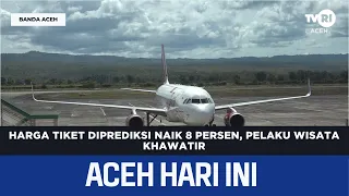 Ticket Prices Predicted to Rise 8 Percent, Tourism Operators Concerned | Aceh News Today