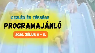 Cegléd és térsége programajánló - 2026. július 9 -11.