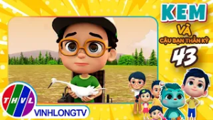 KEM VÀ CẬU BẠN THẦN KỲ - TẬP 43 | VƯƠNG QUỐC CÒ BAY - PHẦN 1 | Phim 3D Hoạt Hình Thiếu Nhi 2026
