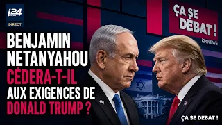 Benjamin Netanyahou cédera-t-il aux exigences de Donald Trump ?