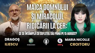 MAICA DOMNULUI ȘI MIRACOLUL RIDICĂRII LA CER: CE SE ÎNTÂMPLĂ CU SUFLETUL TĂU PÂNĂ PE 15 AUGUST?