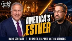The Hispanic Church Is America's Esther — Mark Gonzales | Frankly Speaking Pt 2