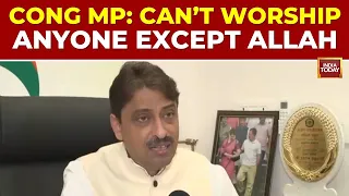 Congress MP Imran Masood Sparks Vande Mataram Row; Says Won't Sing Vande, Can Only Worship Allah