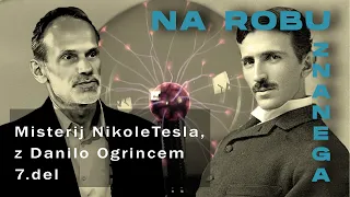Na robu znanega: Misterij N. Tesla, z Danilom Ogrincem 7.del