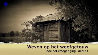 2026 07 06 Hoe het vroeger ging afl 11 Weven op het weefgetouw Gemert door Andre van Bussel