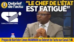 "The Head of State is tired." Remarks by Barrister Limen NKAMWAH on Canal 2's news debrief