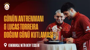 ? Günün Antrenmanı & Lucas Torreira Doğum Günü Kutlaması ? Kemerburgaz Metin Oktay Tesisleri