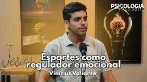 Psicologia e Propósito | Esportes como regulador emocional - Vinícius Valiante