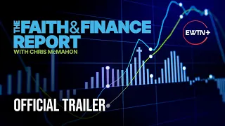 The Faith and Finance Report with Chris McMahon