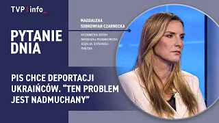 PiS wants the deportation of Ukrainians. Sobkowiak-Czarnecka: this issue is blown out of proporti...