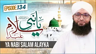 Ya Nabi Salam Alayka Episode 134 | Darood O Salam | Midhat e Rasool | Muhammad Mohsin Attari Madani