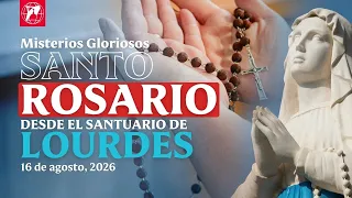 Rosario desde Lourdes: Misterios Gloriosos | 16 de agosto 2026