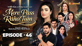 Mere Pass Raho Tum | Episode 46 | 25th July 2026 | Nawal Saeed | Omer Shahzad | Express TV