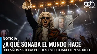 ¿A qué sonaba el mundo hace 300 años? Ahora puedes escucharlo en México