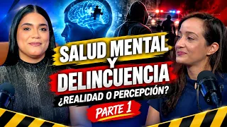 SALUD MENTAL Y DELINCUENCIA ¿REALIDAD O PERCEPCIÓN? PARTE 1