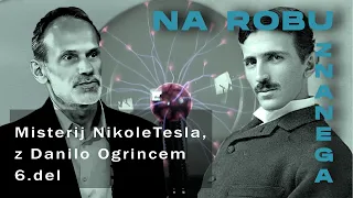 Na robu znanega: Misterij N. Tesla, z Danilom Ogrincem 6.del