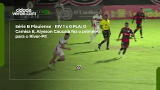 Piauí Série B - RIV 1-0 FLA: The number 8, Alysson Caucaia, scored the first for River-PI!