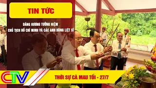 CA MAU NEWS EVENING 07/27/2026 | OFFERING INCENSE TO COMMEMORATE PRESIDENT HO CHI MINH AND MARTYRS