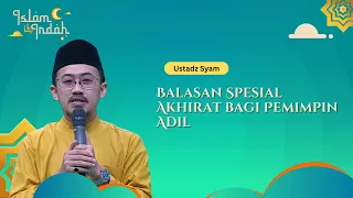 Balasan Spesial Akhirat bagi Pemimpin Adil - Ceramah Ust. Syam