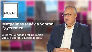 Mozaik – 2026.09.11. – Mozgalmas tanév a Soproni Egyetemen– vendég: Prof. dr. Fábián Attila