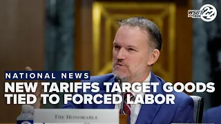 New tariffs target imports tied to forced labor as trade policy takes effect