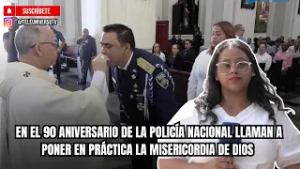 EN EL 90 ANIVERSARIO DE LA POLICÍA NACIONAL LLAMAN A PONER EN PRÁCTICA LA MISERICORDIA DE DIOS