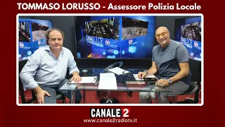 CANALE 2 C'E - TOMMASO LORUSSO - ASS. POLIZIA LOCALE