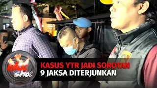 9 Jaksa Siap Kawal Penyidikan Kasus YTR | Hot Shot