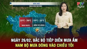 Thời tiết ngày mới 26/02 | Bắc Bộ tiếp diễn mưa ẩm, Nam Bộ mưa dông diện rộng vào chiều tối