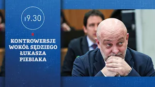 Controversy surrounding Judge Łukasz Piebiak | 7:30 PM