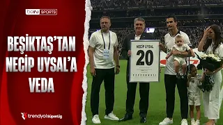 Beşiktaş'tan, Necip Uysal'a Duygusal Veda | Trendyol Süper Lig