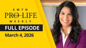 EWTN Pro-Life Weekly | Full EPISODE | Wednesday, March 4, 2026